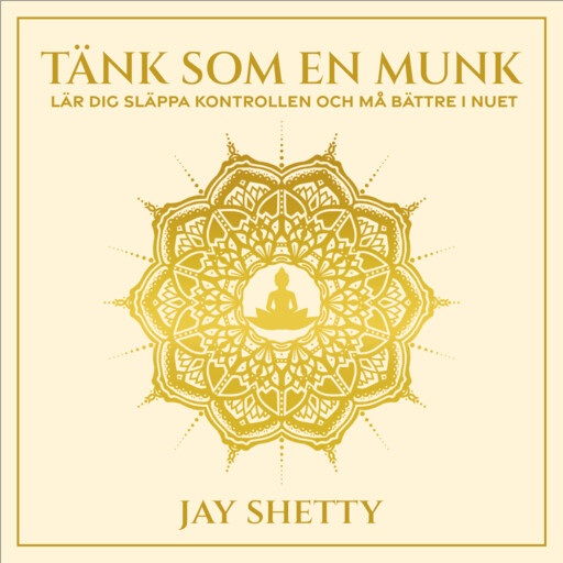 Tänk som en munk, Jay Shetty, Gösta, Helena Svenn