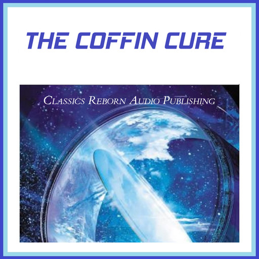 The Coffin Cure, Classics Reborn Audio Publishing