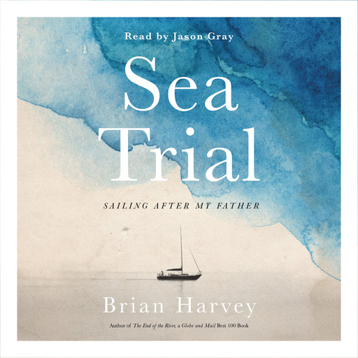 Sea Trial - Sailing After My Father (Unabridged), Brian Harvey