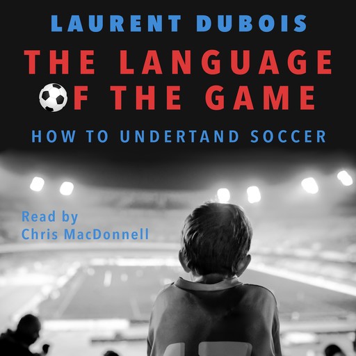 The Language of the Game, Laurent Dubois