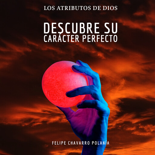 Los Atributos de Dios, felipe Chavarro Polanía
