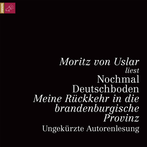 Nochmal Deutschboden - Meine Rückkehr in die brandenburgische Provinz (ungekürzt), Moritz von Uslar