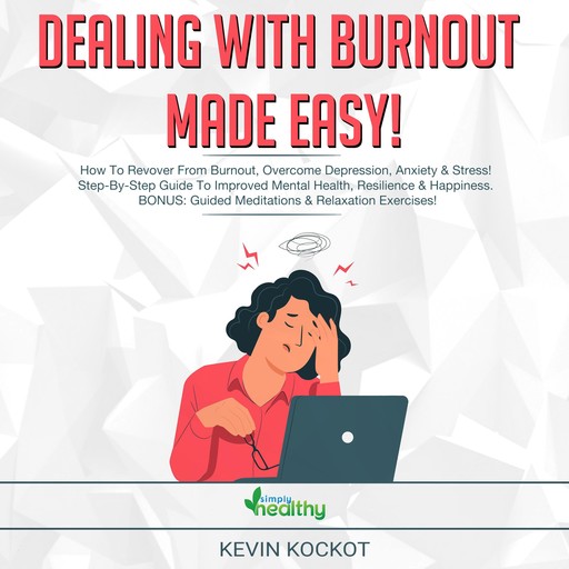 Dealing With Burnout Made Easy!, Kevin Kockot