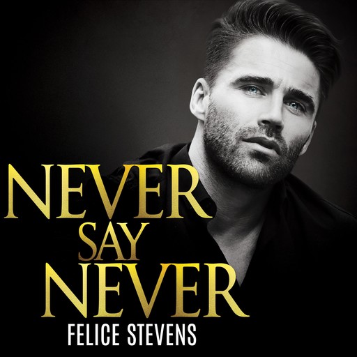 Never Say Never, Felice Stevens