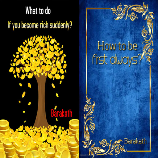 What to do if you become rich suddenly? How to be first always?, Barakath
