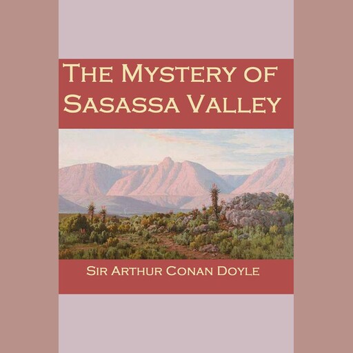 The Mystery of Sasassa Valley, Arthur Conan Doyle