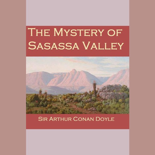 The Mystery of Sasassa Valley, Arthur Conan Doyle