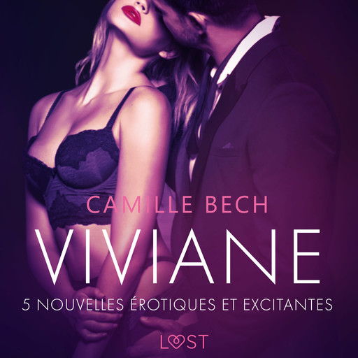 Viviane - 5 nouvelles érotiques et excitantes, Camille Bech