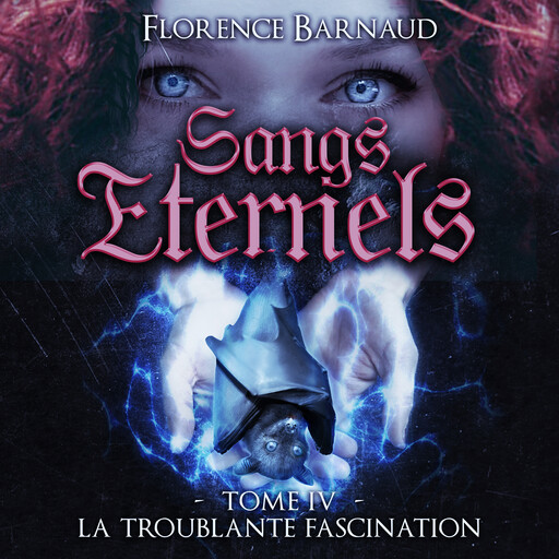 Sangs éternels - tome 4, Florence Barnaud