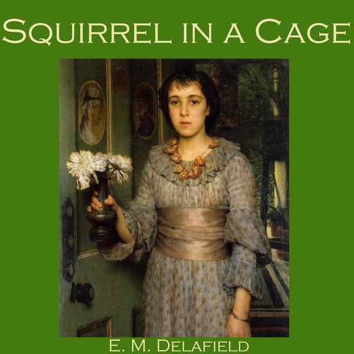 Squirrel in a Cage, E.M.Delafield