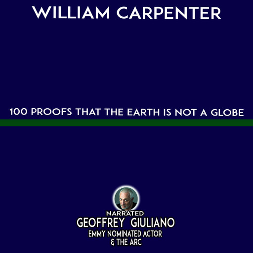 100 Proofs That The Earth Is Not A Globe, William Carpenter