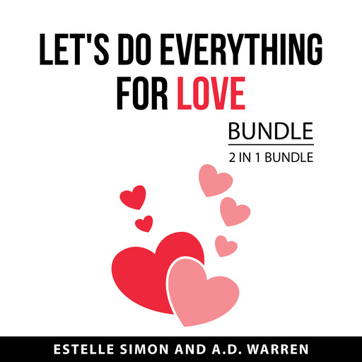 Let's Do Everything for Love Bundle, 2 in 1 Bundle, Estelle Simon, A.D. Warren