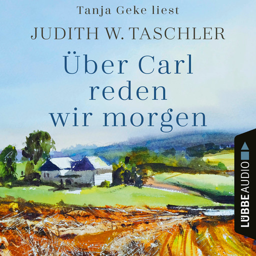 Über Carl reden wir morgen (Ungekürzt), Judith W. Taschler