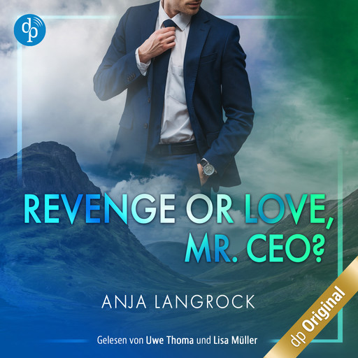 Revenge or Love, Mr. CEO? - Schottische Küsse, Band 1 (Ungekürzt), Anja Langrock