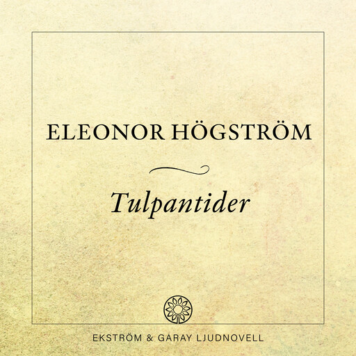 Tulpantider, Eleonor Högström