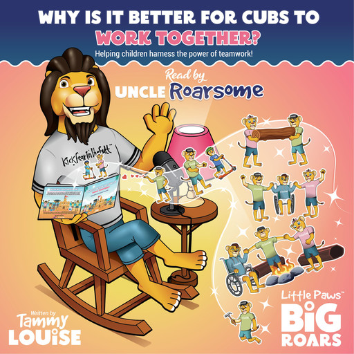 Why Is It Better for Cubs to Work Together? Read by Uncle Roarsome, Tammy Louise
