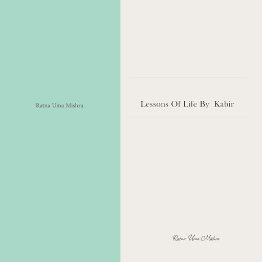 Lessons Of Life By Kabir, Ratna Uma Mishra