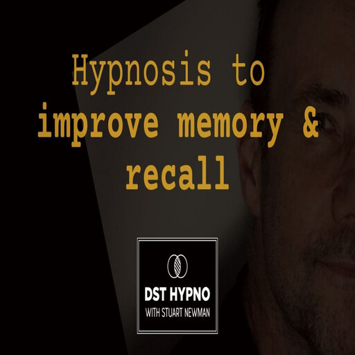 Hypnosis to improve memory and recall - A guided meditation - DST Hypno with Stu Newman, Stuart Newman