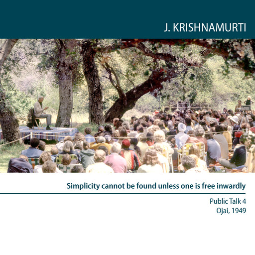Simplicity cannot be found unless one is free inwardly, Jiddu Krishnamurti