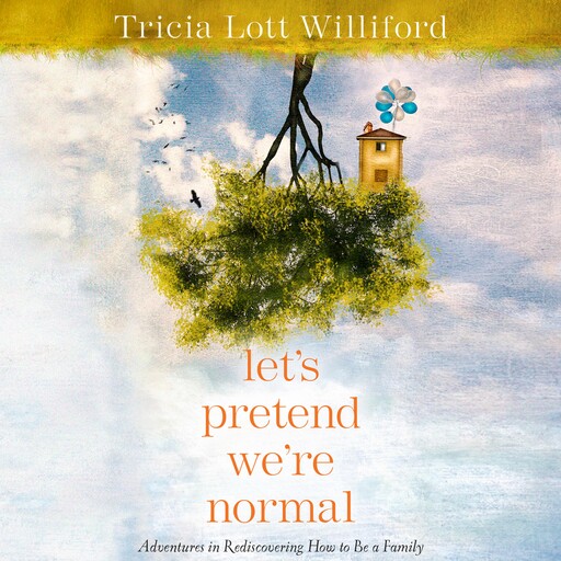 Let's Pretend We're Normal, Tricia Lott Williford