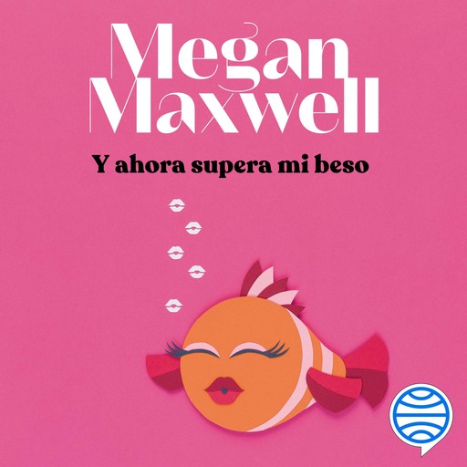 Y ahora supera mi beso, Megan Maxwell