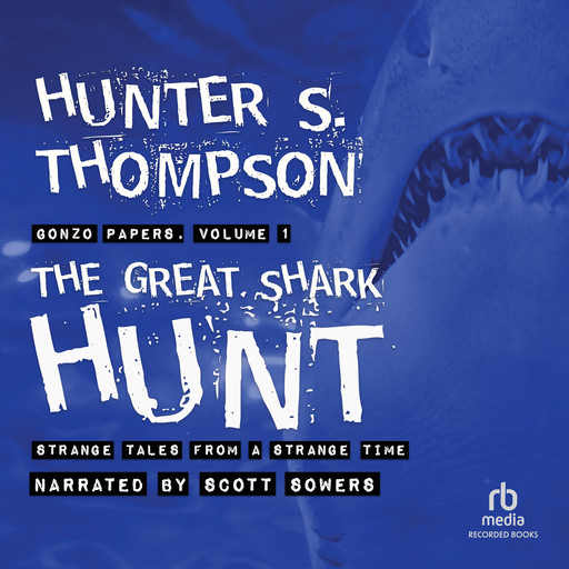 The Great Shark Hunt, Hunter Thompson