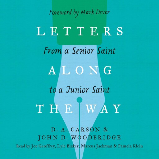 Letters Along the Way, D.A. Carson, John D. Woodbridge