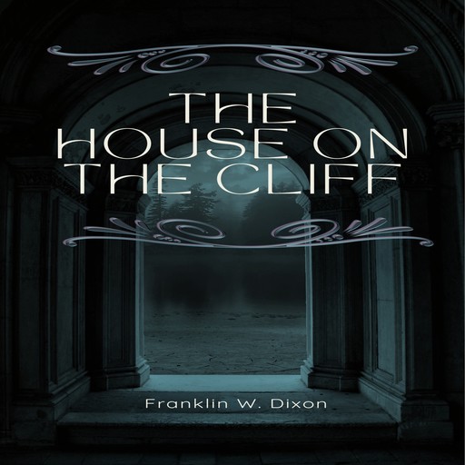 The House on the Cliff (Unabridged), Franklin Dixon
