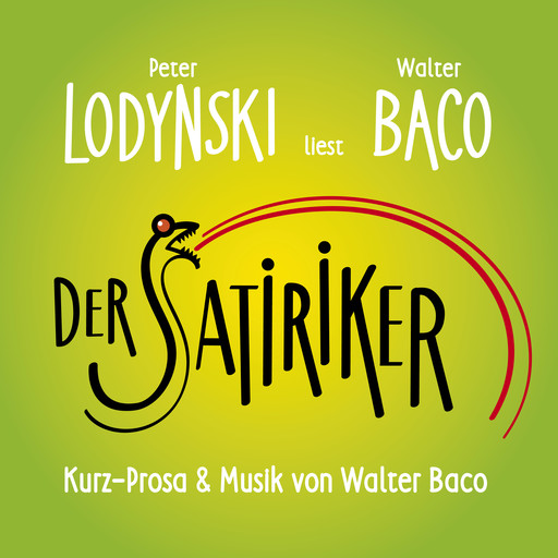 Der Satiriker - Peter Lodynski liest Walter Baco, Walter Baco
