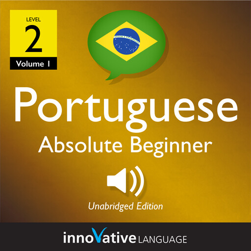 Learn Portuguese - Level 2: Absolute Beginner Portuguese, Volume 1, Innovative Language Learning, PortuguesePod101.com