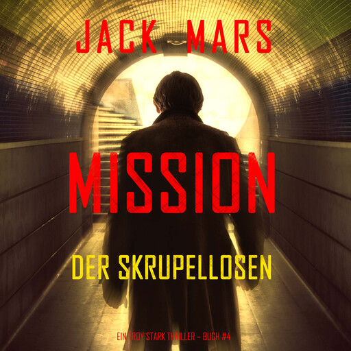 Mission der Skrupellosen (Ein Troy Stark Thriller – Buch #4), Jack Mars