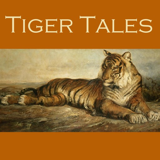 Tiger Tales, Frank Richard Stockton, W.W.Jacobs, Hugh Walpole