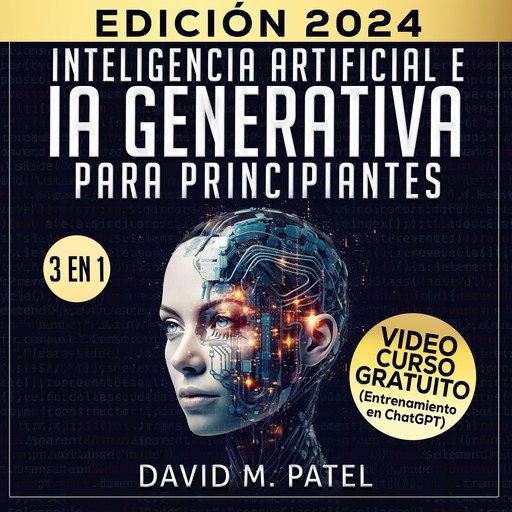 Inteligencia artificial e IA generativa para principiantes, David M. Patel