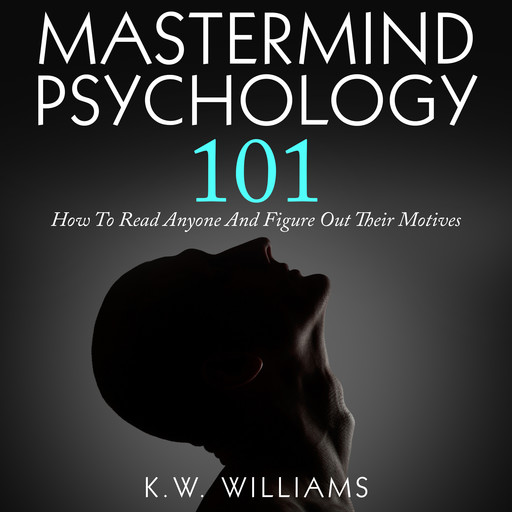 Mastermind Psychology 101, K.W. Williams