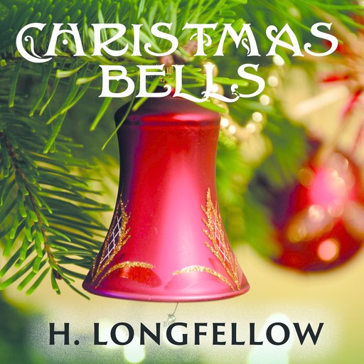 Christmas Bells, Henry Wadsworth Longfellow