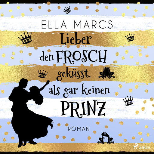 Lieber den Frosch geküsst, als gar keinen Prinz, Ella Marcs