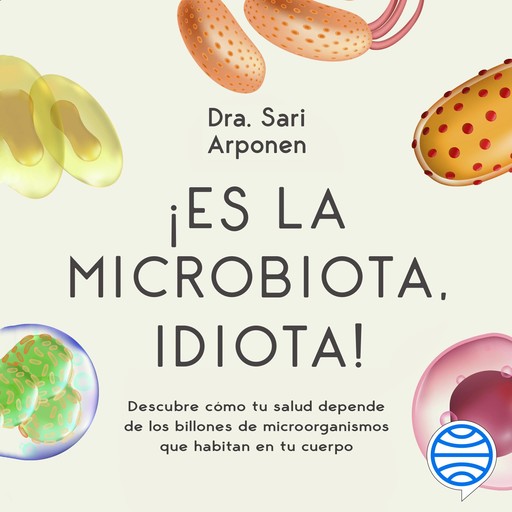 ¡Es la microbiota, idiota!, Sari Arponen