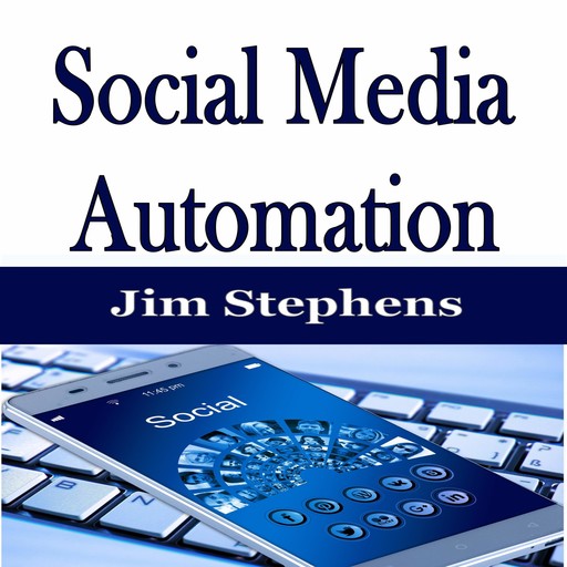 ​Social Media Automation, Jim Stephens