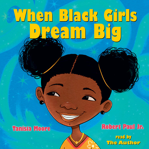 When Black Girls Dream Big, Tanisia Moore