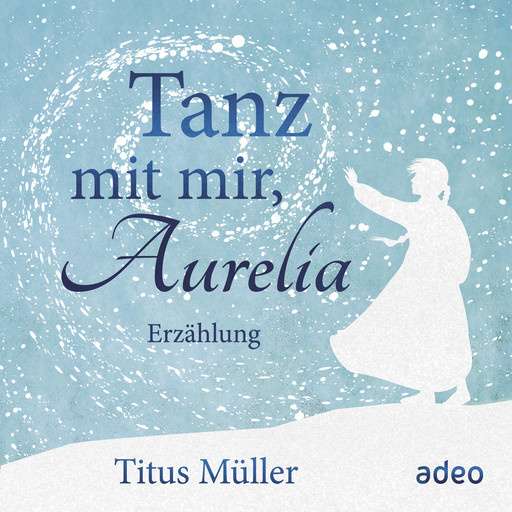 Tanz mit mir, Aurelia, Titus Muller