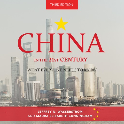 China in the 21st Century, Jeffrey Wasserstrom, Maura Elizabeth Cunningham