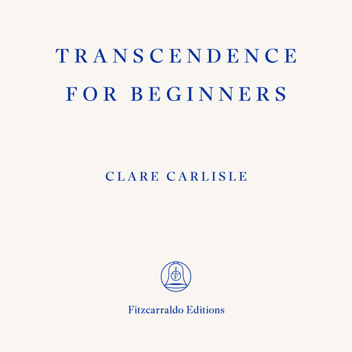 Transcendence for Beginners, Clare Carlisle