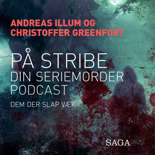 På stribe - din seriemorderpodcast (Dem der slap væk), Andreas Illum, Christoffer Greenfort