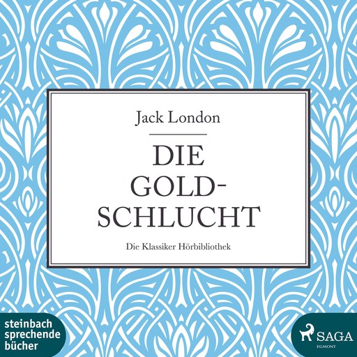 Die Goldschlucht (Ungekürzt), Jack London
