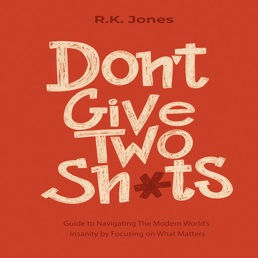 Don't Give Two Sh*ts, R.K. Jones