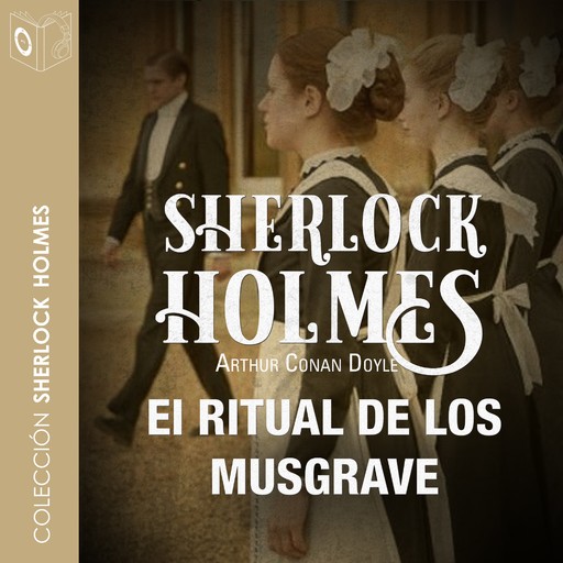 El ritual de los Musgrave - Dramatizado, Arthur Conan Doyle