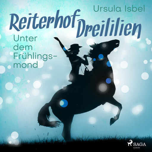 Reiterhof Dreililien 9 - Unter dem Frühlingsmond, Ursula Isbel