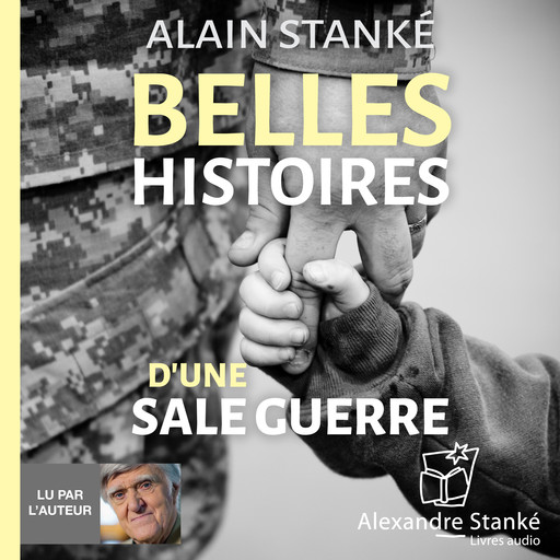 Belles histoires d'une sale guerre, Alain Stanké
