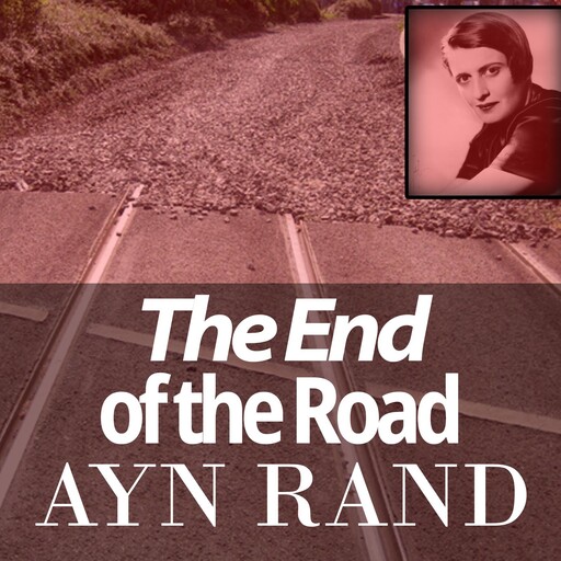 End of the Road, Ayn Rand