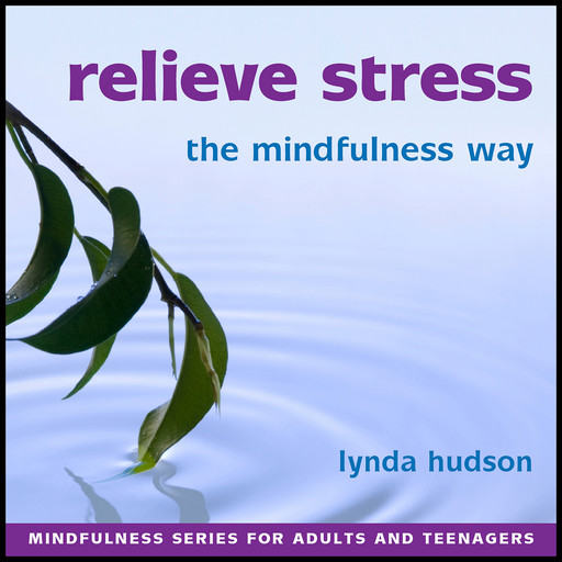 Relieve Stress the Mindfulness Way, Lynda Hudson
